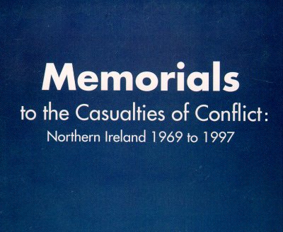 to the Casualties of Conflict: Northern Ireland 1969 to 1997